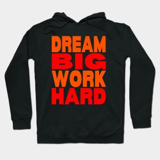 Dream big work hard Hoodie